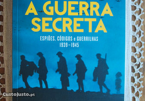 A Guerra Secreta Espiões Códigos e Guerrilhas 1939-1945 de Max Hastings
