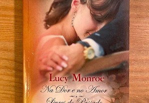 Harlequin - LUCY MONROE - Na Dor e no Amor + Livres do Passado