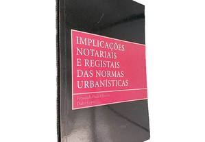 Implicações notariais e registais das normas urbanísticas - Fernanda Paula Oliveira / Dulce Lopes