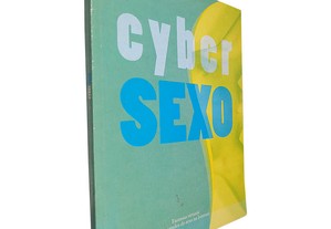 Cyber Sexo (Fantasias virtuais: Os segredos so sexo na internet) - Alicia Gallotti