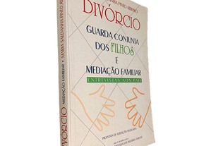 Divórcio (Guarda conjunta dos filhos e mediação familiar) - Maria Saldanha Pinto Ribeiro