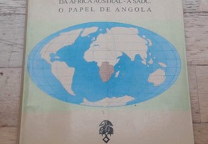 A Cooperação e a Integração Regionais da África Austral - A SADC. O Papel de Angola