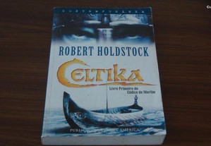 Celtika Livro primeiro do Códice de Merlim de Robert Holdstock