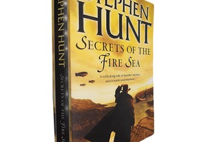 Secrets of the fire sea - Stephen Hunt