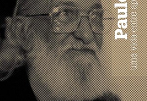 Paulo Freire: Uma vida entre aprender e ensinar