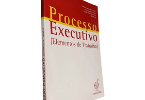 Processo executivo (Elementos de trabalho) - Paula Costa e Silva / Elsa Sequeira Santos / Paula Meira Lourenço / Rui Pinto