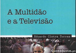 Eduardo Cintra Torres. A Multid�o e a Televis�o.