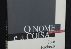 Livro O Nome e a coisa Textos dos anos 80 e 90 José Pacheco Pereira