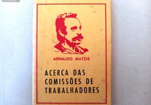 Acerca das Comissões de Trabalhadores - Arnaldo de Matos