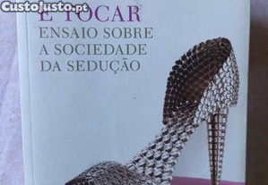 Agradar e Tocar; Ensaio sobre a Sociedade da Sedu��o - Gilles Lipovetsky