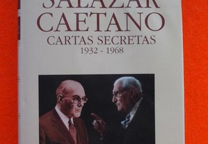 Salazar Caetano - Cartas Secretas 1932 - 1968