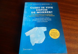 "Como se Vive Depois de Morrer?" de Concetta Bertoldi - 1ª Edição de 2009