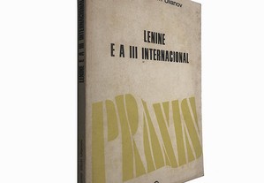 Lenine e a III internacional - Vladimir Ilitch Ulianov