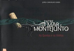 Entre o Mar e Montejunto - As Quintas e o Vinho de João Carvalho Ghira