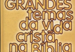 Os Grandes Temas da Vida Cristã na Biblia