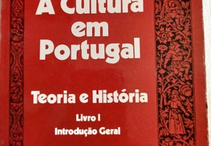 A Cultura em portugal: Teoria e História (Livro I - Introdução geral)