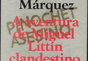 Gabriel García Marquez. A aventura de Miguel Littin clandestino no Chile.