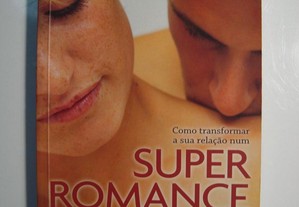 Como Transformar a sua Relação num Super Romance