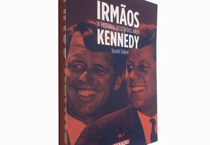 Irmãos Kennedy (A história oculta dos anos - Volume 1) - David Talbot