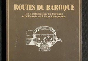 Routes du Baroque. La Contribution du Barroque à la Pensée et à l´Art Européens