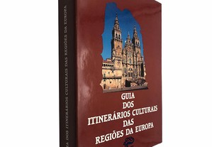 Guia dos itinerários culturais das regiões da Europa (Volume II)
