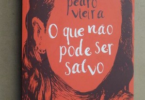 "O Que Não Pode Ser Salvo" de Pedro Vieira - 1ª Ed
