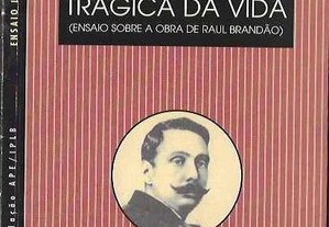 Joaquim Carlos Araújo. A Filosofia Trágica da Vida (Ensaio sobre a obra de Raul Brandão).