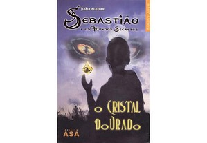 Sebastião e os Mundos Secretos O Cristal Dourado LIVRO