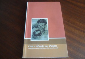 "Com o Mundo nos Punhos" - Elementos Para uma Biografia de José Santa Camarão de Luís Filipe Maçarico - 1ª Edição de 2003
