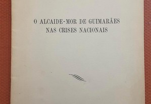 O Alcaide-Mor de Guimarães nas Crises Nacionais