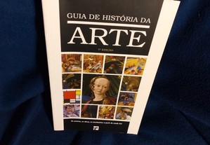 Guia de História da Arte - Os Artistas, as obras, os movimentos do século XIV aos nossos dias.