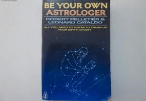 Be your own Astrologer- Robert Pelletier, Leonard Cataldo