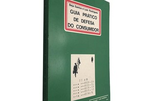 Guia prático de defesa do consumidor - Beja Santos / Luís Rodrigues