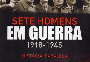 Sete Homens Em Guerra 1918-1945