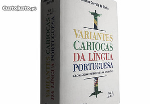 Variantes cariocas da língua portuguesa (Volume I - de A a F) - António Correia de Pinho
