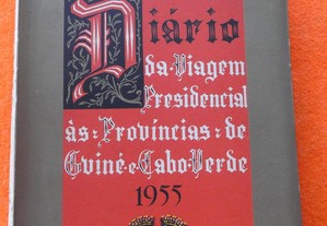 Diário da Viagem Presidencial às Províncias Ultramarinas da Guiné e Cabo Verde 1955 Vol.II