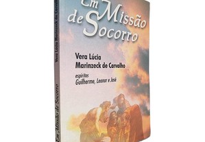 Em missão de socorro - Vera Lúcia Marinzeck de Carvalho