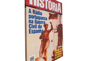 Revista História (Ano XVII Nova Série - N.º 11/12 - Agosto/Setembro 1995 - A rádio portuguesa na Guerra Civil de Espanha)