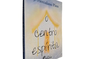 O Centro Espírita - J. Herculano Pires