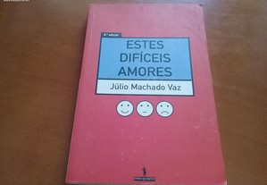 Estes dificeis amores Júlio Machado Vaz