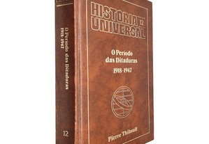 História Universal (Volume 12 - O período das ditaduras 1918-1947) - Pierre Thibault