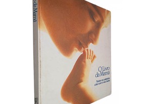O livro da mamã (Todos os cuidados a ter com o se bebé)
