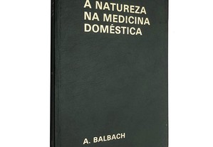 A natureza na medicina doméstica (Volume 4 - As frutas) - Alfons Balbach