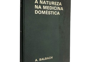 A natureza na medicina doméstica (Volume 5 - A educação) - Alfons Balbach