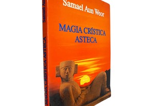 Magia Crística Asteca - Samael Aun Weor
