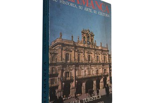 Salamanca (Guia turistica - Su historia, su arte, su cultura) - Francisco de Bizagorena