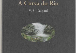 V. S. Naipaul. A Curva do Rio.