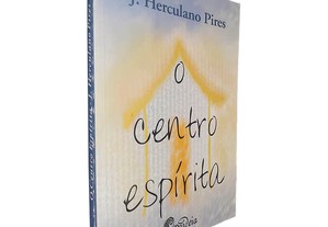 O Centro Espírita - J. Herculano Pires