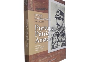 Portugal Pátria Amada (Major Caldas Xavier - Livro 1 - Estado da Índia 1886-1890) - Nuno Miguel da Cruz Dias
