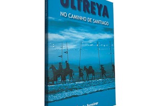 Ultreya (No caminho de Santiago) - João Ferreirar
